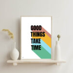Motivational Quote Printable Poster Good Things Take Time MU202403093a
